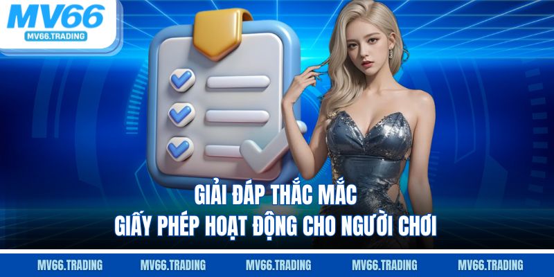 Giải đáp thắc mắc giấy phép hoạt động cho người chơi
