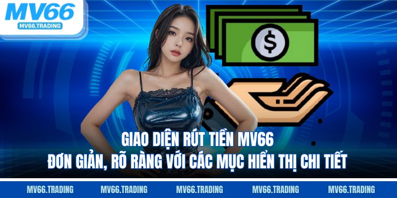 Giao diện rút tiền MV66 đơn giản, rõ ràng với các mục hiển thị chi tiết